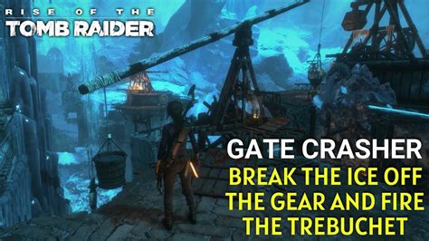 rise of the tomb raider how to get to trebuchet|Gate Crasher .